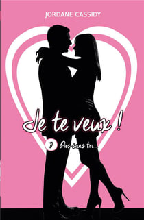 Je te veux ! t.7 : pas sans toi...