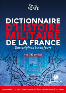 Dictionnaire d'histoire militaire de la France : Des origines à nos jours