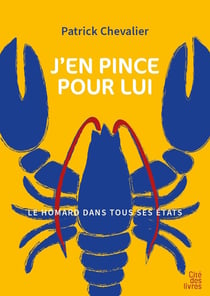 J'en pince pour lui : Le homard dans tous ses états