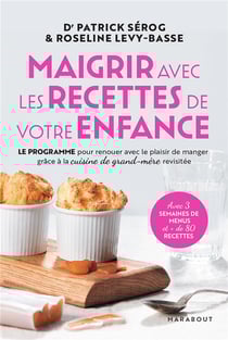Maigrir avec les recettes de votre enfance - le programme pour renouer avec le plaisir de manger grâce à la cuisine de grand-mère revisitée