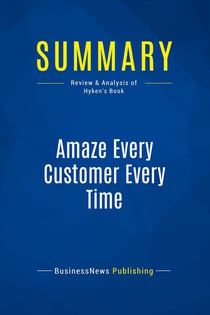 Summary: Amaze Every Customer Every Time : Review and Analysis of Hyken's Book