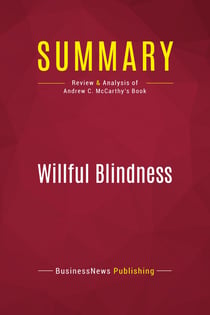 Summary: Willful Blindness : Review and Analysis of Andrew C. McCarthy's Book