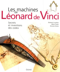 Les machines de Léonard de Vinci - secrets et inventions des codex