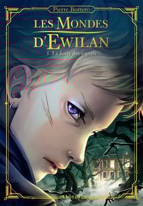 Les mondes d'Ewilan Tome 1 : la forêt des captifs