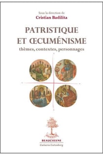 Patristique et oecuménisme - thèmes, contexte, personnages