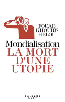 Mondialisation : la mort d'une utopie