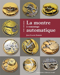 La montre à remontage automatique - XVIII-XXIème siècles