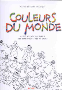 Couleurs du monde - petit voyage au coeur des habitudes des peuples