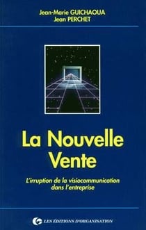La nouvelle vente : L'irruption de la visiocommunication dans l'entreprise