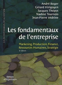 Les fondamentaux de l'entreprise - marketing, production, finance, ressources humaines, stratégie (3e édition)