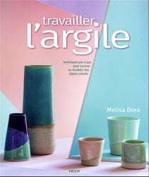 Travailler l'argile : techniques pas à pas pour des accessoires de table colorés tournés ou modelés à la main
