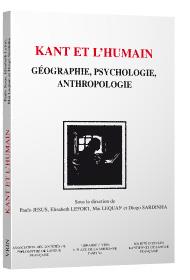Kant et l'humain - géographie, psychologie, anthropologie