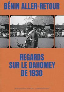 Bénin aller-retour : Regards sur le Dahomey de 1930