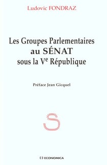 GROUPES PARLEMENTAIRES AU SENAT SOUS LA VE REPUBLIQUE (LES)