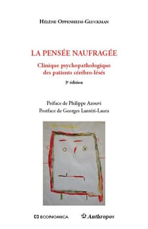 La pensée naufragée : clinique psychopathologique des patients cérébro-lésés (3e édition)