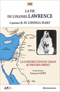 La vie du colonel Lawrence : La construction du chaos au Proche-Orient