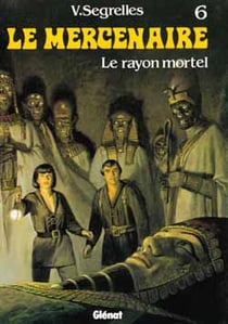 Le mercenaire Tome 6 : le rayon mortel