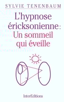 L'hypnose ericksonienne - un sommeil qui eveille - 2e edition 2000