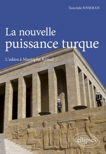 La nouvelle puissance turque - l'adieu à Mustapha Kemal