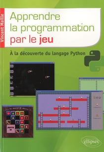 Apprendre la programmation par le jeu: a la decouverte du langage python