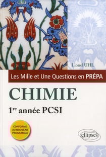 Les 1001 questions de la chimie en prepa - 1re annee pcsi - programme 2013