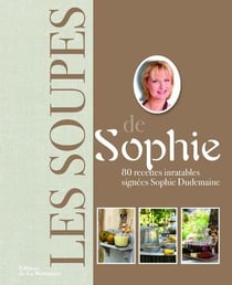 Les soupes de sophie - 80 recettes inratables