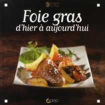 Foie gras, d'hier à aujourd'hui