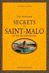 Les nouveaux secrets de Saint-Malo et de ses environs
