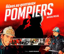 Pompiers, héros au quotidien