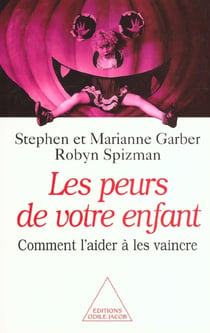 Les peurs de votre enfant - comment l'aider a les vaincre