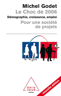 Le choc de 2006 - demographie, croissance, emploi. pour une societe de projets