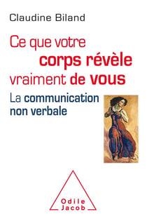Ce que le corps révèle vraiment de vous - la communication non verbale