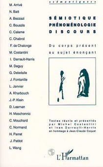 Semiotique, phenomenologie, discours - du corps present au sujet enoncant