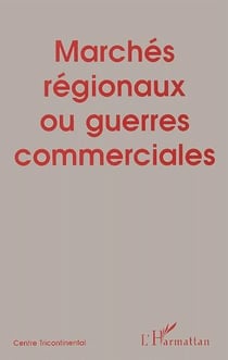Marchés régionaux ou guerres commerciales