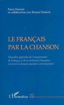 Le Français par la Chanson : Nouvelles approches de l'enseignement de la langue et de la civilisation française à travers la chanson populaire contemporaine