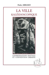 La ville kaléidoscopique - coordination spatiale et convention urbaine