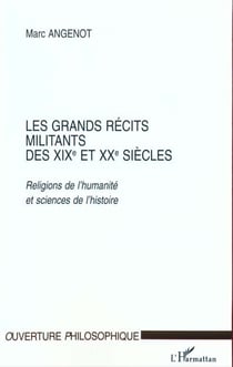 LES GRANDS RECITS MILITANTS DES XIXe ET XXe SIECLES : Religions de l'humanité et sciences de l'histoire