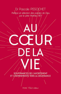 Au coeur de la vie : Souffrances de l'avortement et cheminements vers la délivrance