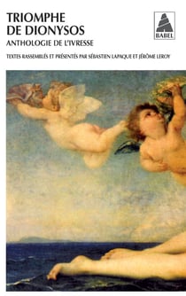 Triomphe de Dionysos - anthologie de l'ivresse