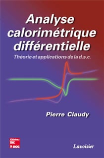 Analyse calorimétrique différentielle : théorie et applications de la d.s.c : Théorie et applications de la d.s.c