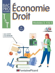 Economie droit, modules 3, 4 & 5 : 1ère et Tle Bac Pro