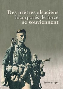 Des prêtres alsaciens incorporés de force se souviennent