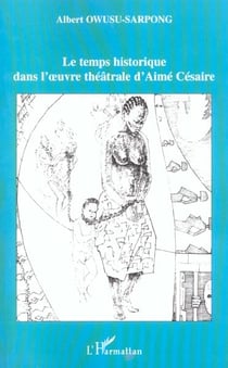 LE TEMPS HISTORIQUE DANS L'?UVRE THÉÂTRALE D'AIMÉ CÉSAIRE