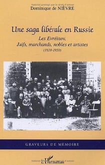 Une saga libérale en Russie : Les Evréinov, Juifs, marchands, nobles et artistes (1650-1950)