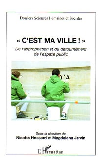 C'est ma ville ! : De l'appropriation et du détournement de l'espace public