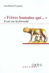 Frères humains qui... - essai sur la frérocité