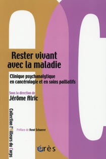 Rester vivant avec la maladie : clinique psychanalytique en cancérologie et en soins palliatifs