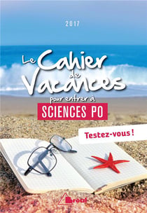 Le cahier de vacances pour entrer à sciences po. - testez-vous ! (édition 2017)