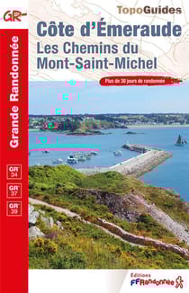 Côte d'Émeraude : Les chemins du Mont-Saint-Michel - GR 34, GR 37 , GR 39
