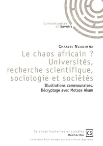 Le chaos africain? universites, recherche scientifique, sociologie et societes